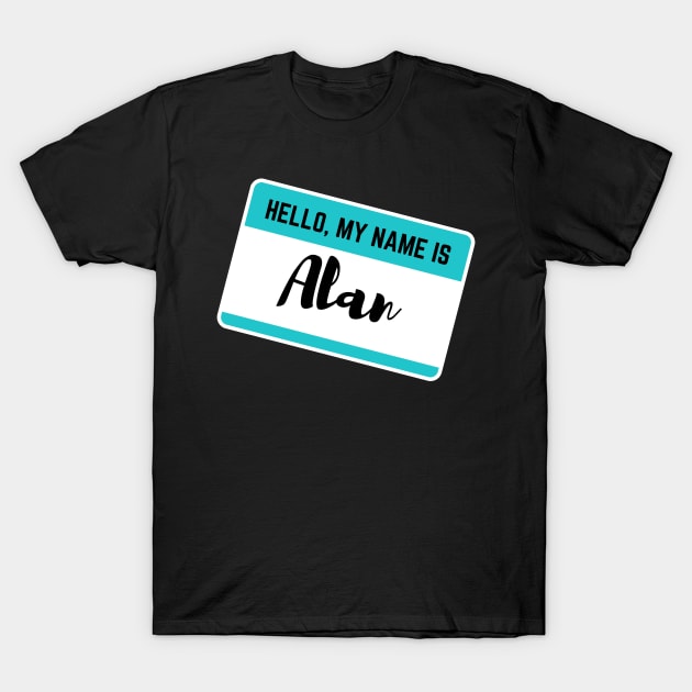 Hello My Name Is Alan T-Shirt by Word Minimalism